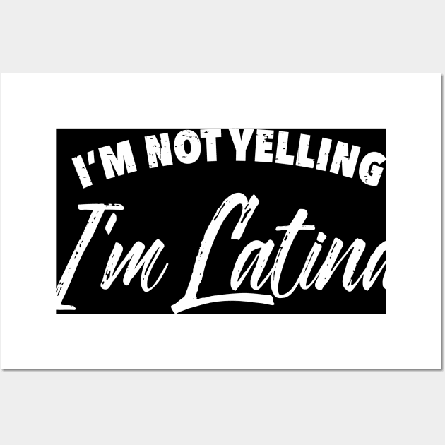 I'm not yelling, I'm Latina Wall Art by verde